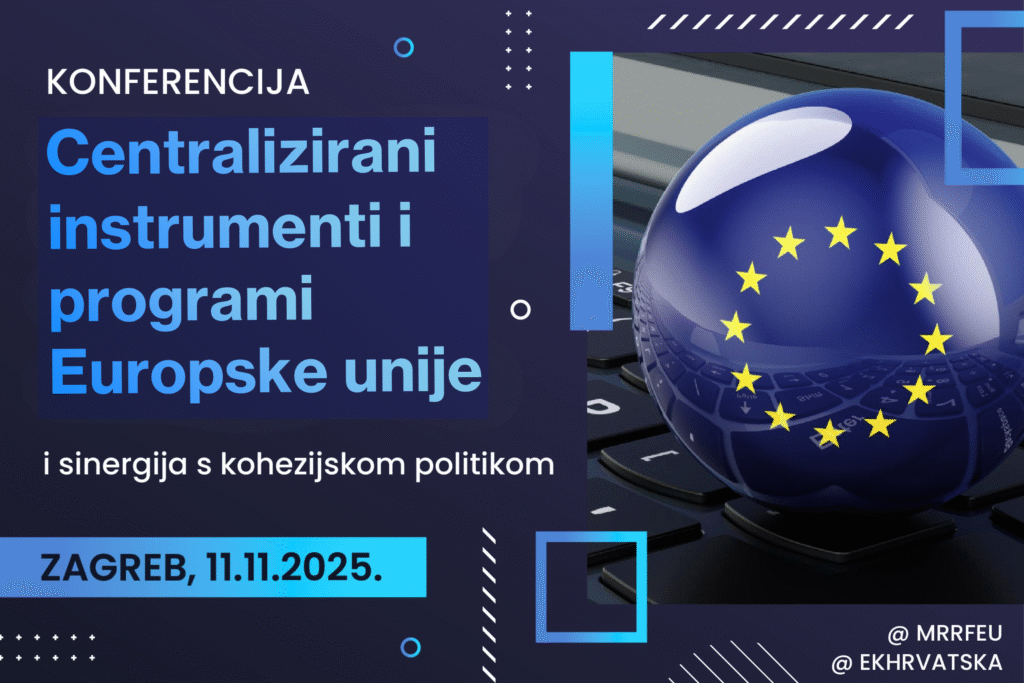 Prijavi se na konferenciju: „Centralizirani instrumenti i programi Europske unije i sinergija s kohezijskom politikom”