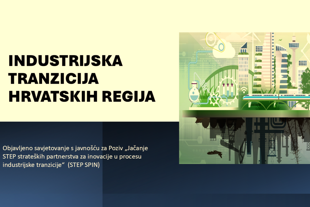 Savjetovanje s javnošću o Uputama za prijavitelje Poziva na dostavu projektnih prijedloga „Jačanje STEP strateških partnerstva za inovacije u procesu industrijske tranzicije“ (STEP SPIN)
